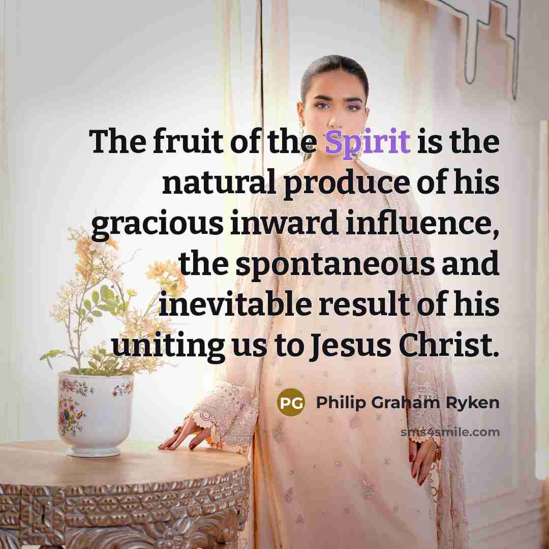 “The fruit of the Spirit is the natural produce of…” quote by Philip Graham Ryken