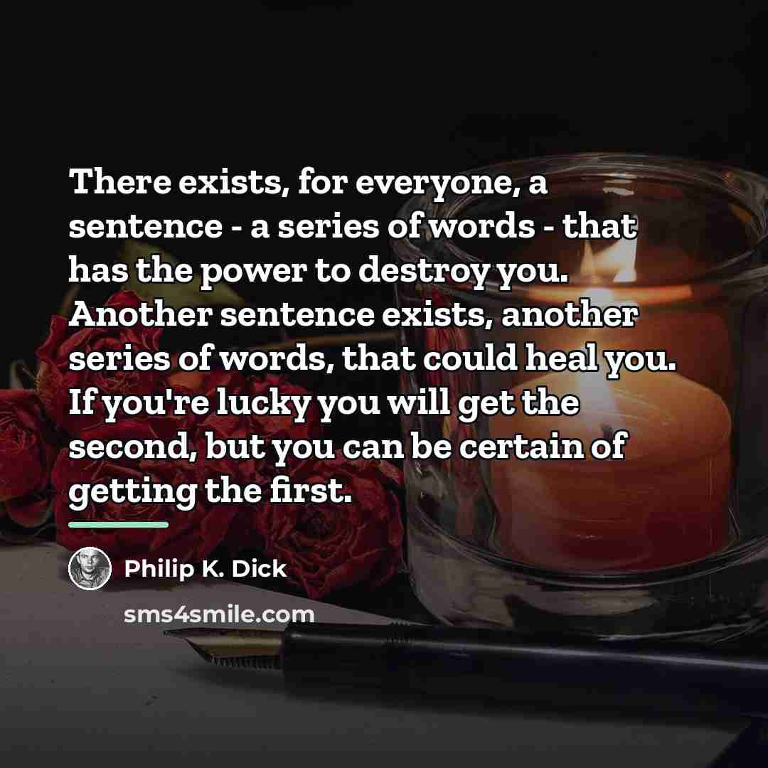 “There exists, for everyone, a sentence - a series of…” quote by Philip K. Dick