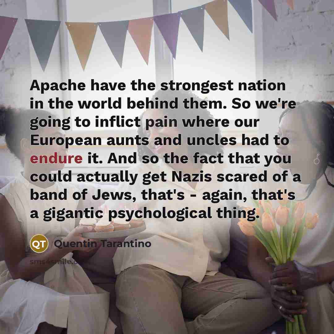 “Apache have the strongest nation in the world behind them.…” quote by Quentin Tarantino