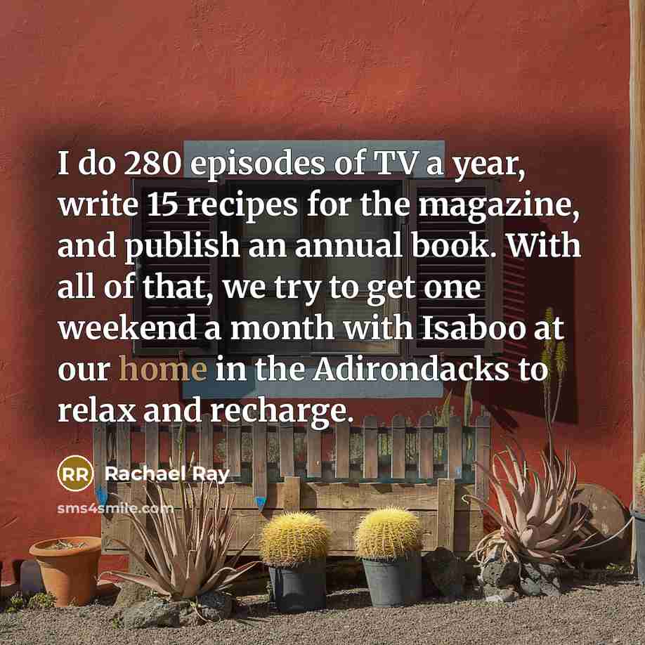 “I do 280 episodes of TV a year, write 15…” quote by Rachael Ray