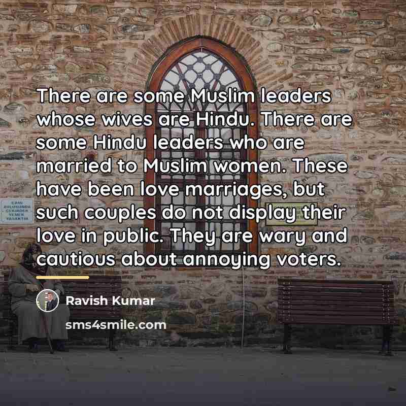 “There are some Muslim leaders whose wives are Hindu. There…” quote by Ravish Kumar