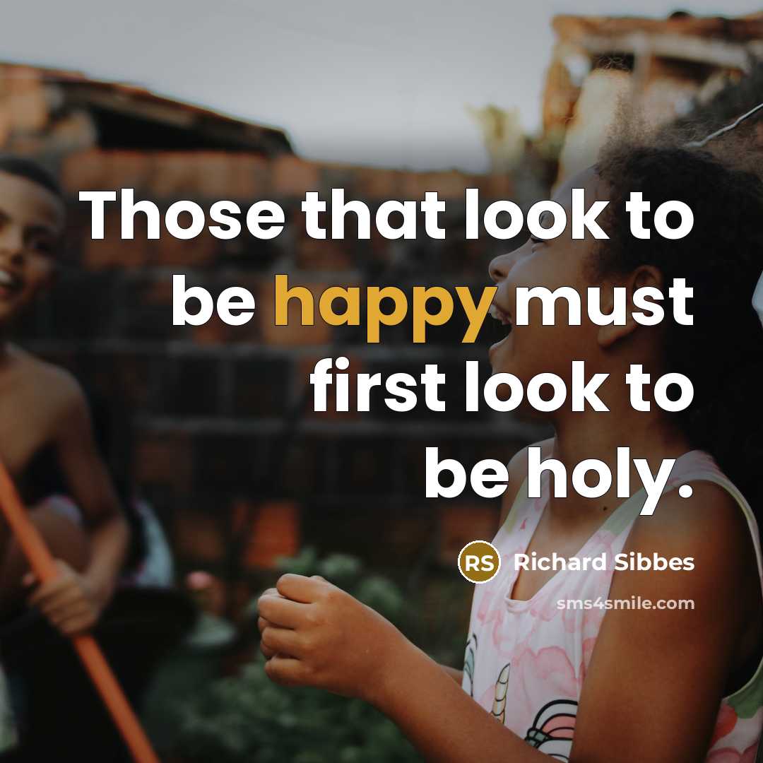 “Those that look to be happy must first look to…” quote by Richard Sibbes