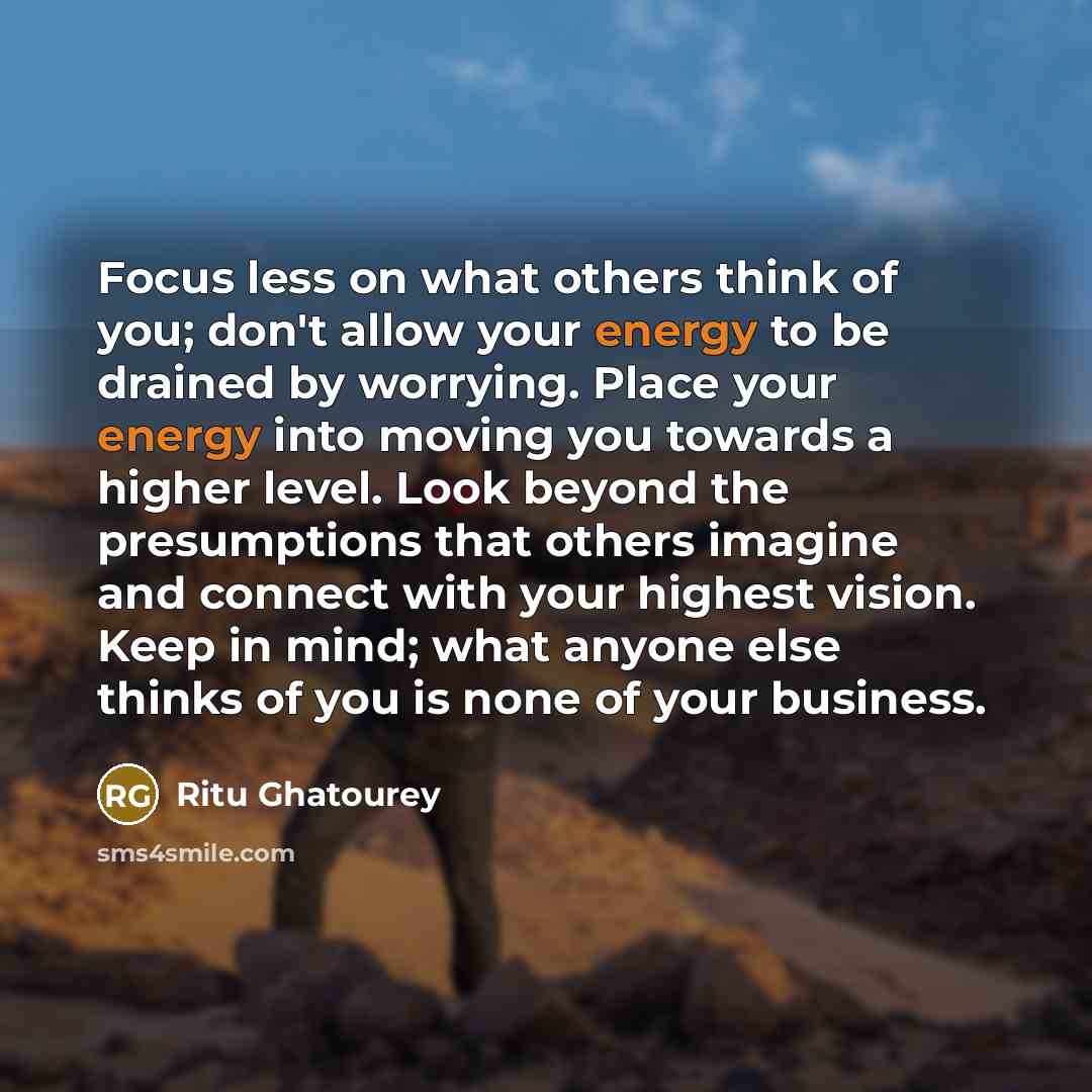 “Focus less on what others think of you; don't allow…” quote by Ritu Ghatourey