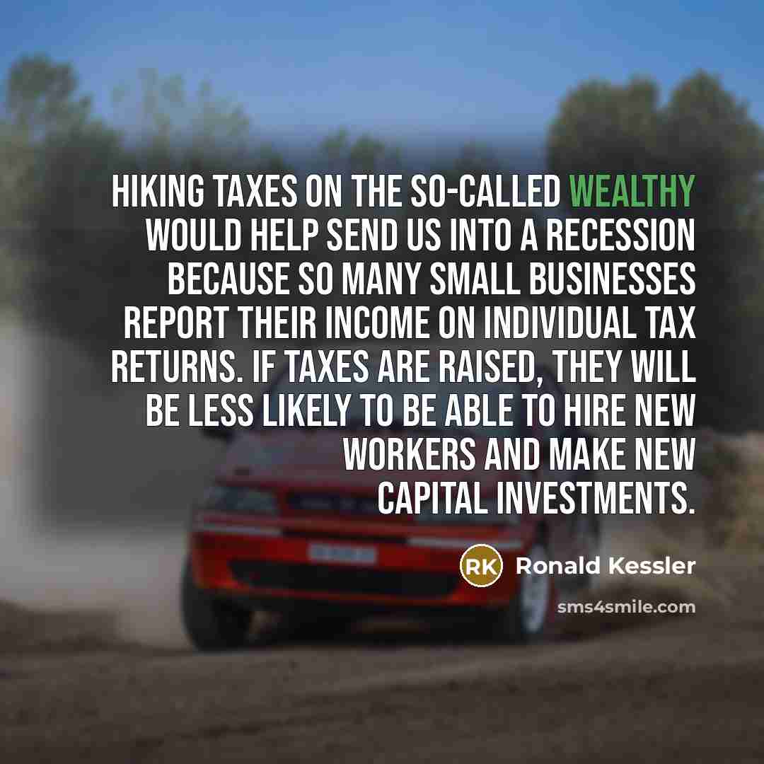“Hiking taxes on the so-called wealthy would help send us…” quote by Ronald Kessler