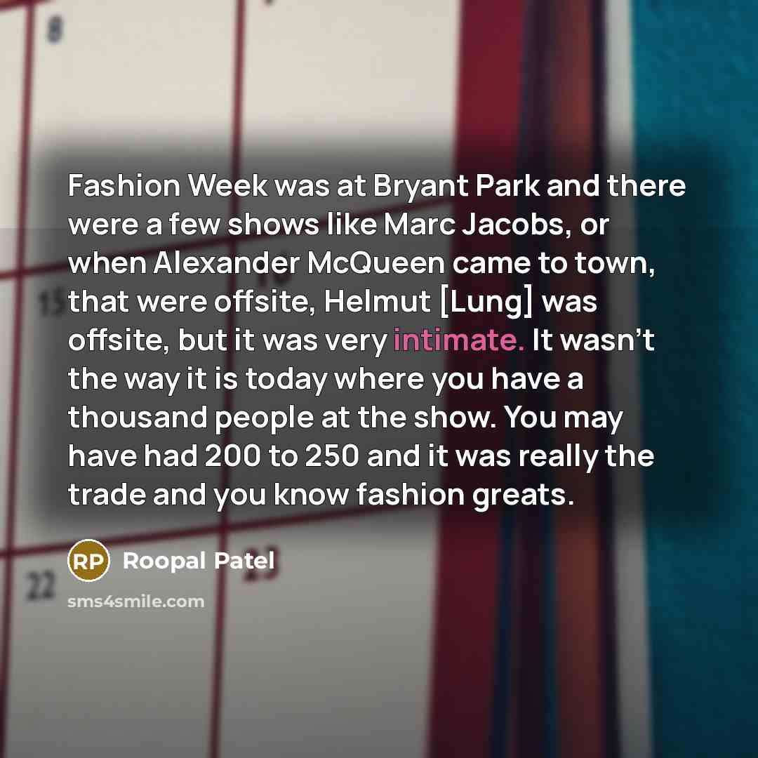 “Fashion Week was at Bryant Park and there were a…” quote by Roopal Patel