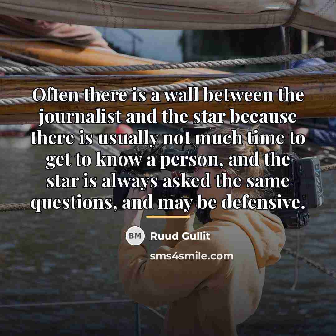 “Often there is a wall between the journalist and the…” quote by Ruud Gullit