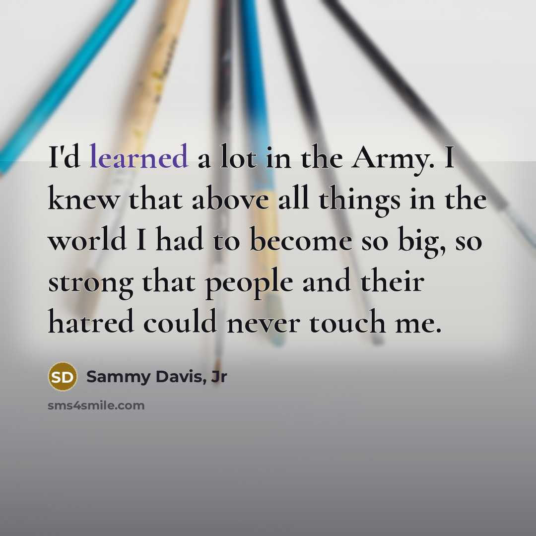 “I'd learned a lot in the Army. I knew that…” quote by Sammy Davis, Jr