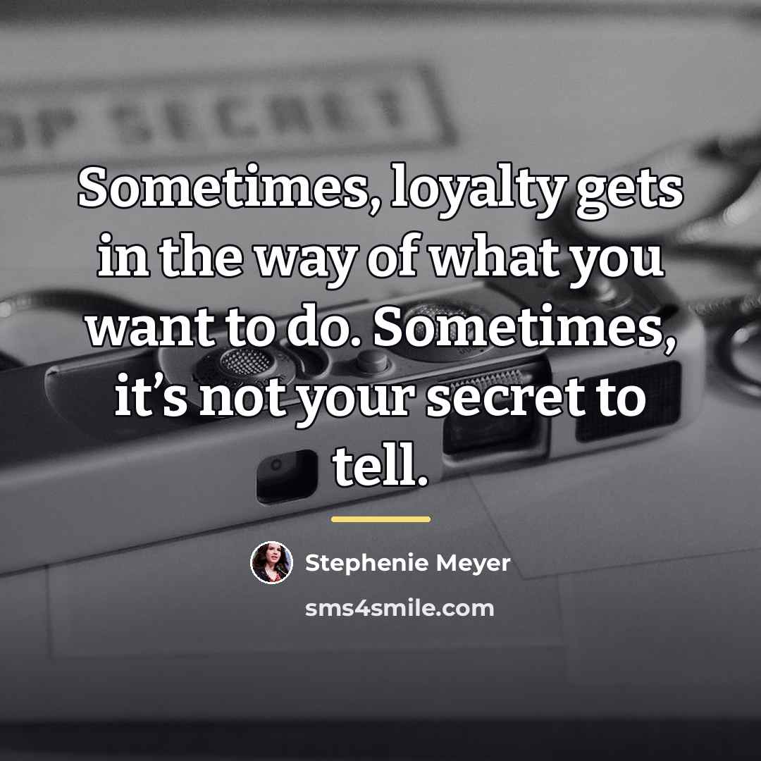 “Sometimes, loyalty gets in the way of what you want…” quote by Stephenie Meyer