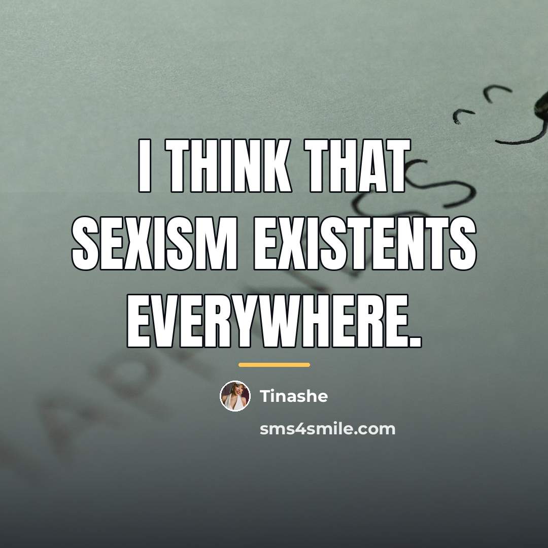“I think that sexism existents everywhere.…” quote by Tinashe