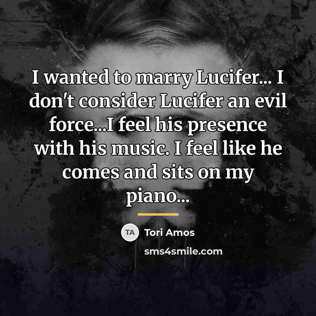 “I wanted to marry Lucifer... I don't consider Lucifer an…” quote by Tori Amos