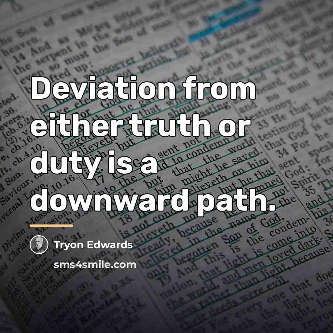 “Deviation from either truth or duty is a downward path.…” quote by Tryon Edwards