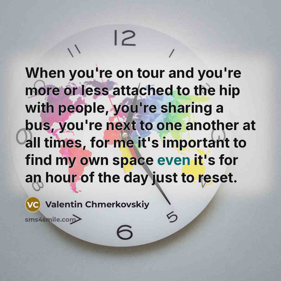 “When you're on tour and you're more or less attached…” quote by Valentin Chmerkovskiy