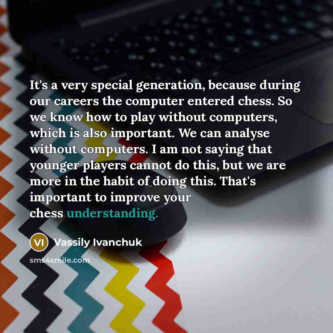 “It's a very special generation, because during our careers the…” quote by Vassily Ivanchuk
