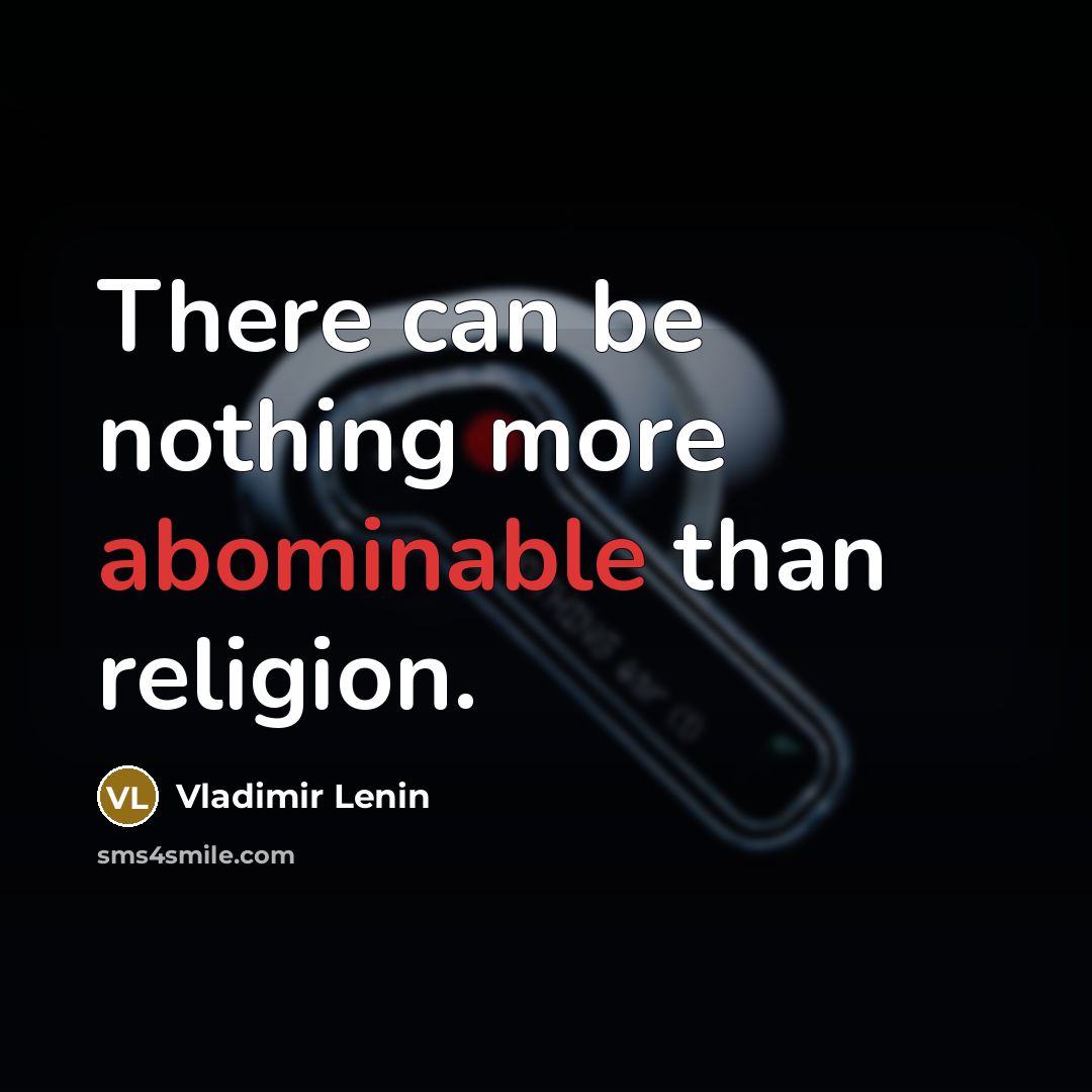 “There can be nothing more abominable than religion.…” quote by Vladimir Lenin