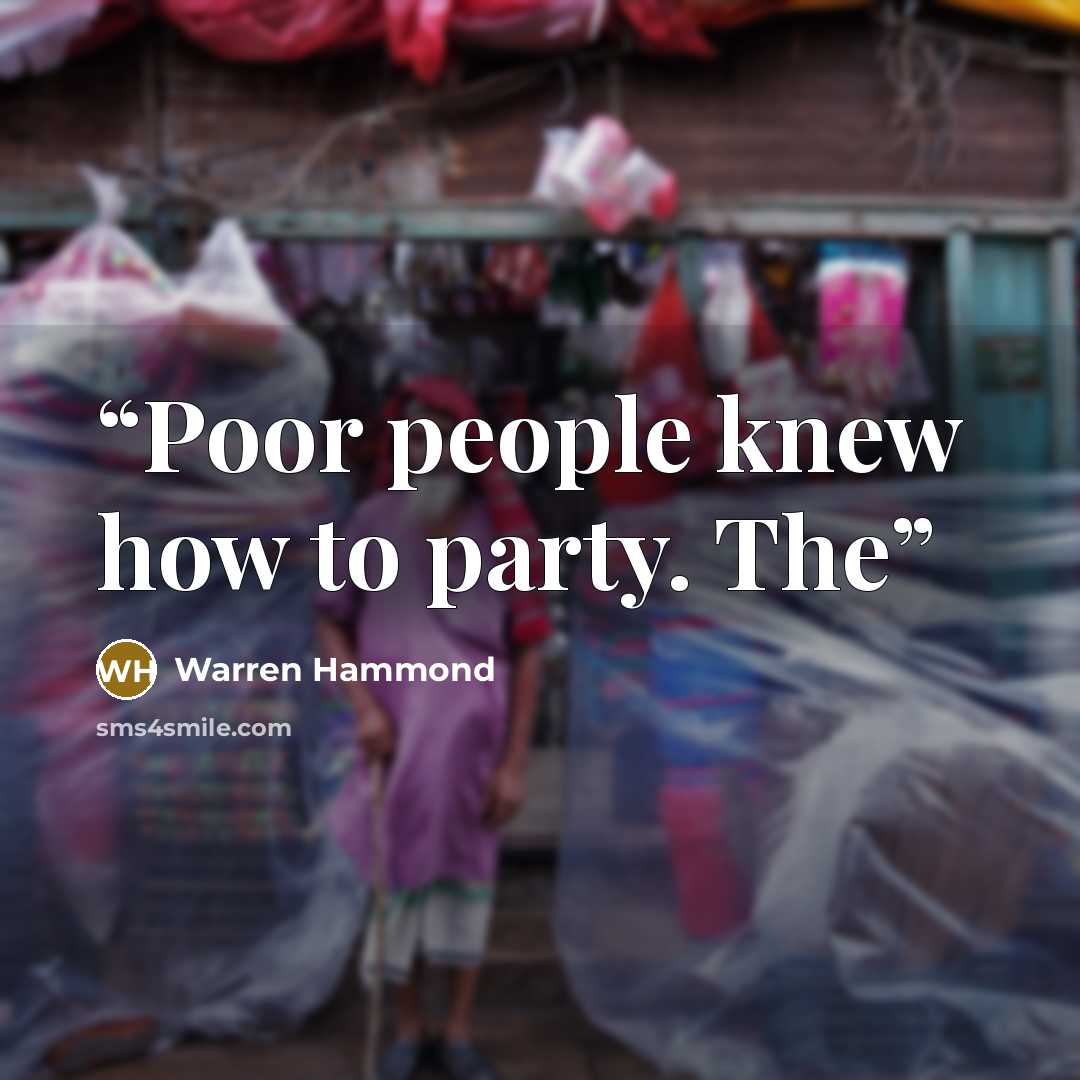 “Poor people knew how to party. The” quote by Warren Hammond