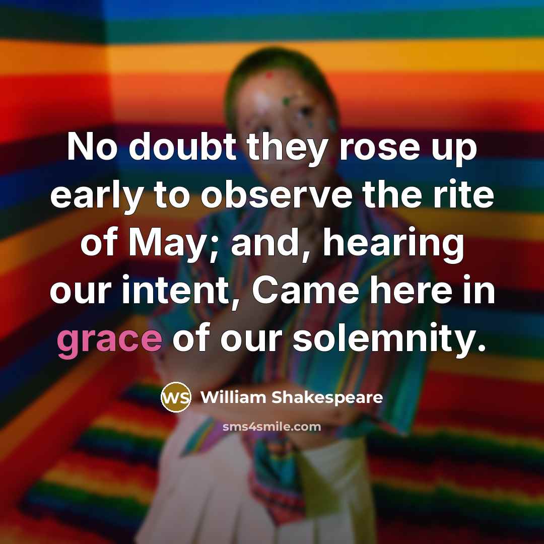 “No doubt they rose up early to observe the rite…” quote by William Shakespeare