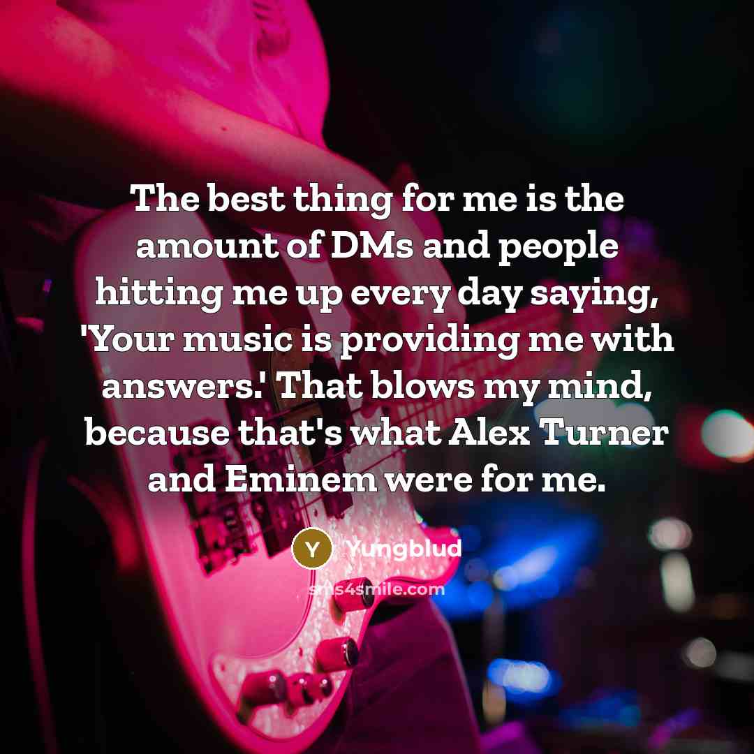 “The best thing for me is the amount of DMs…” quote by Yungblud