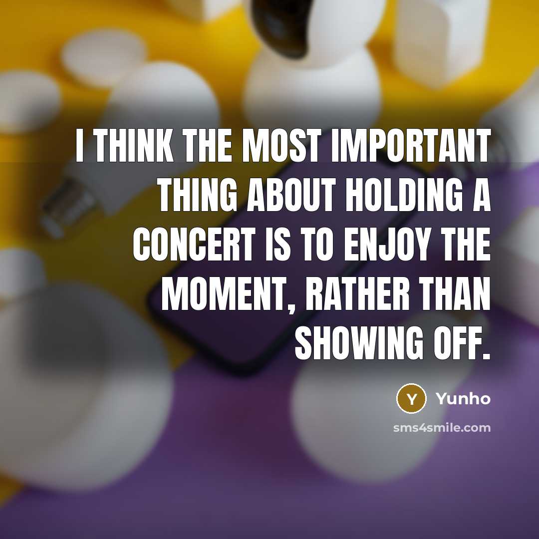 “I think the most important thing about holding a concert is to enjoy the moment, rather than showing off.” quote by Yunho
