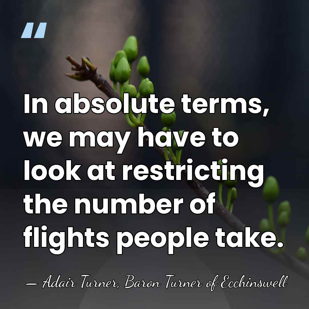 In absolute terms, we may have to look at restricting the number&hellip; - Adair Turner, Baron Turner of Ecchinswell