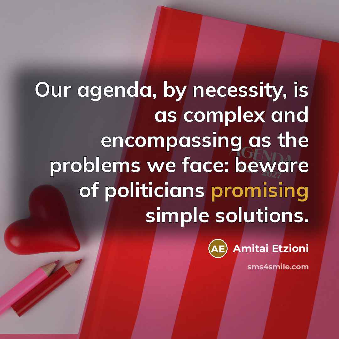 “Our agenda, by necessity, is as complex and encompassing as…” quote by Amitai Etzioni