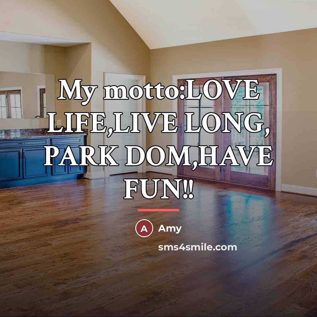 “My motto:LOVE LIFE,LIVE LONG, PARK DOM,HAVE FUN!!…” quote by Amy
