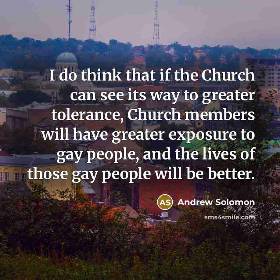 “I do think that if the Church can see its…” quote by Andrew Solomon