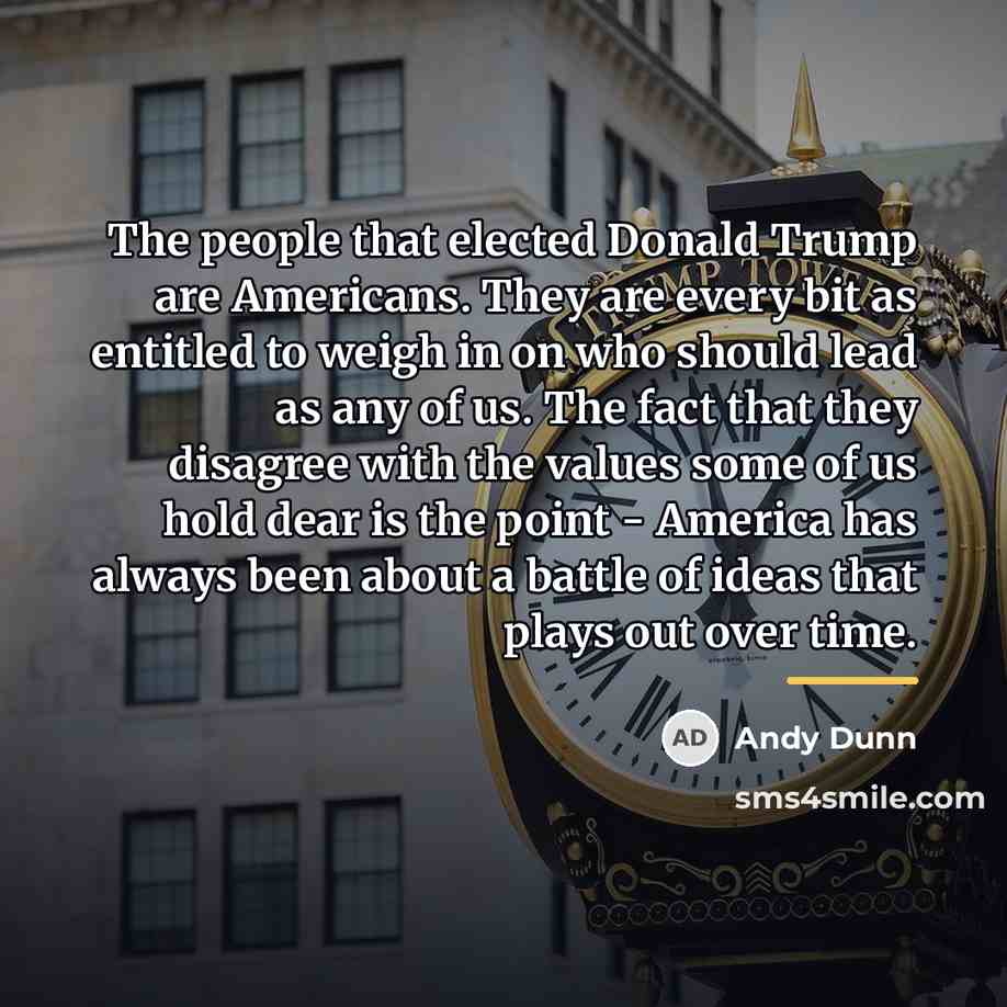 “The people that elected Donald Trump are Americans. They are…” quote by Andy Dunn