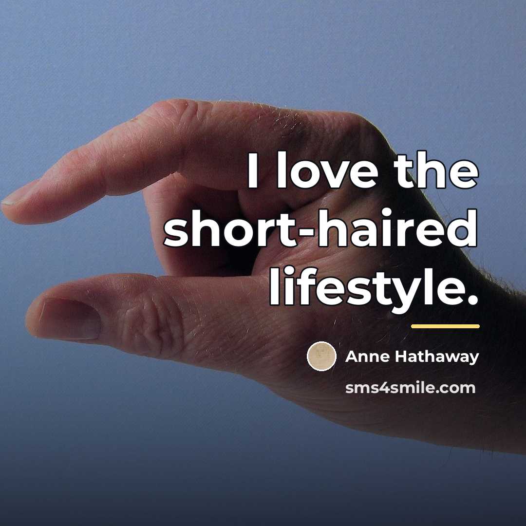 “I love the short-haired lifestyle.…” quote by Anne Hathaway