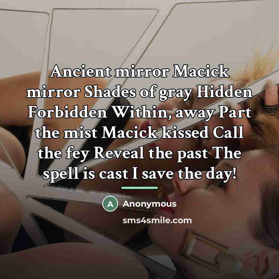 “Ancient mirror Macick mirror Shades of gray Hidden Forbidden Within,…” quote by Anonymous