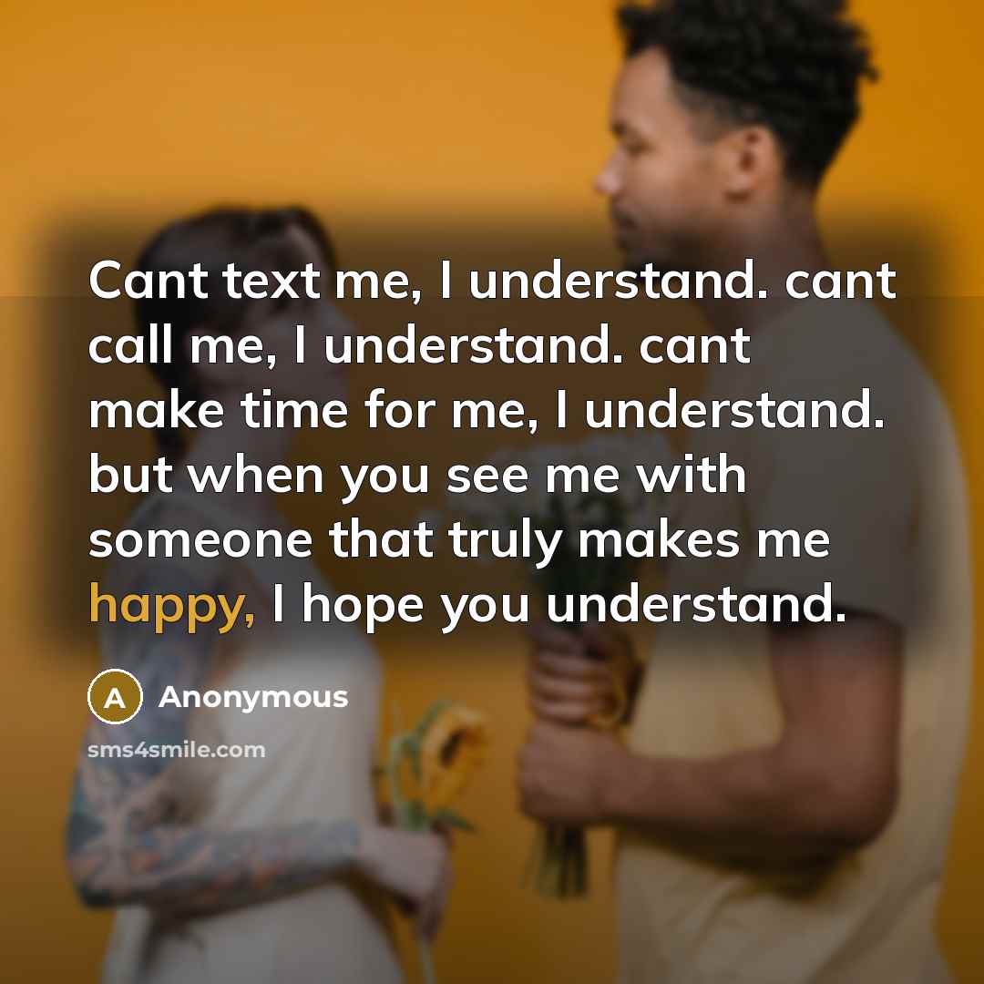 “Cant text me, I understand. cant call me, I understand.…” quote by Anonymous