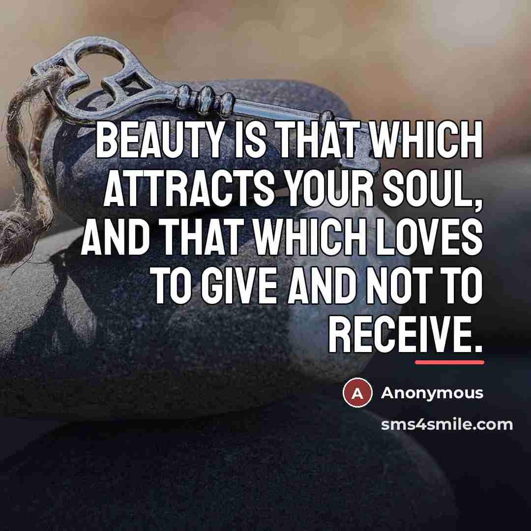 “Beauty is that which attracts your soul, and that which…” quote by Anonymous