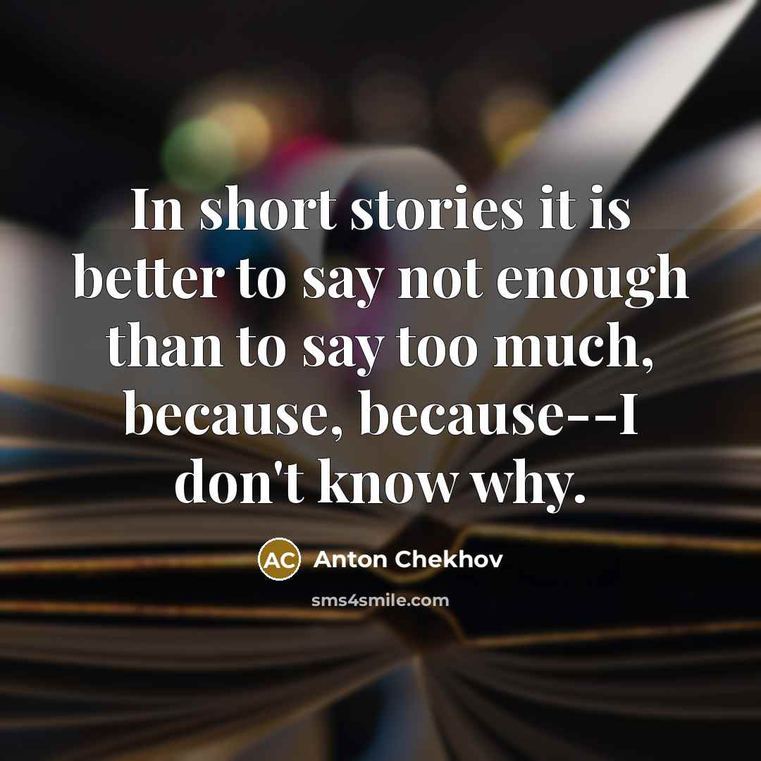 “In short stories it is better to say not enough…” quote by Anton Chekhov