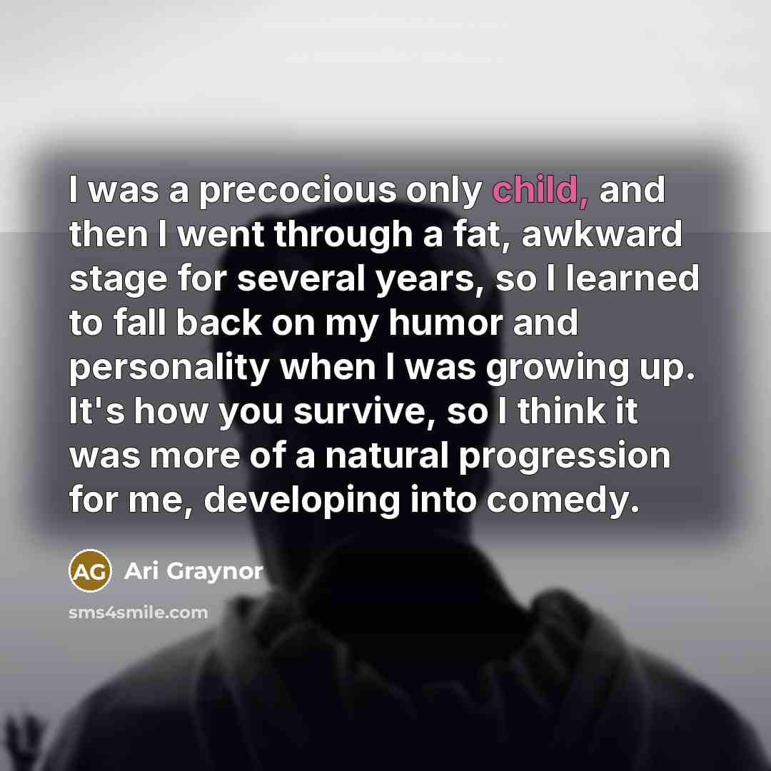 “I was a precocious only child, and then I went…” quote by Ari Graynor