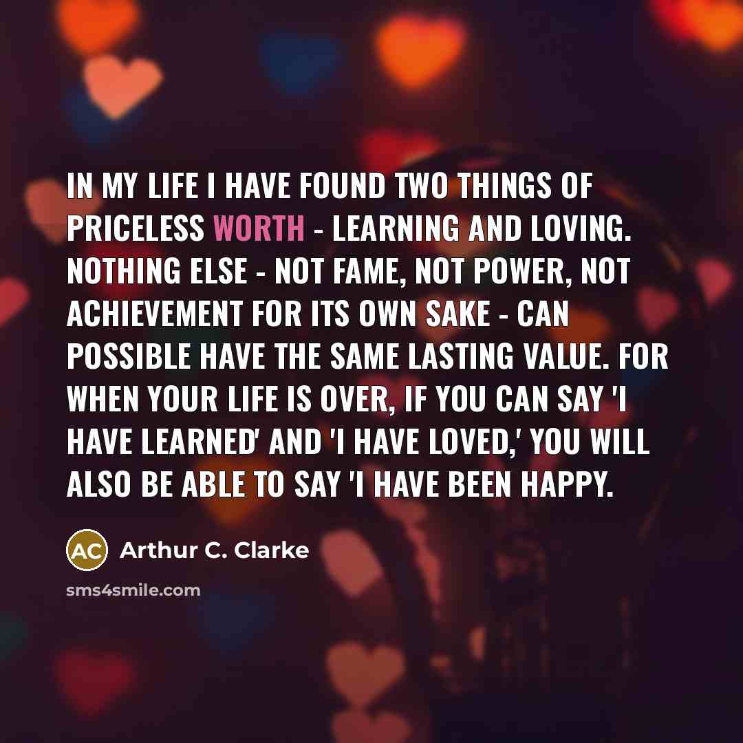 “In my life I have found two things of priceless…” quote by Arthur C. Clarke