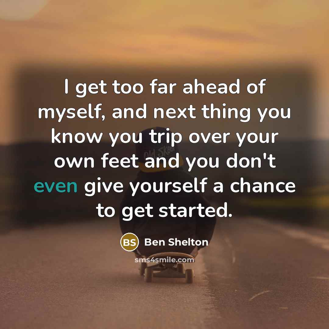 “I get too far ahead of myself, and next thing…” quote by Ben Shelton