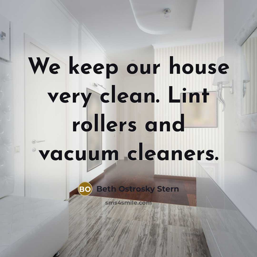“We keep our house very clean. Lint rollers and vacuum…” quote by Beth Ostrosky Stern