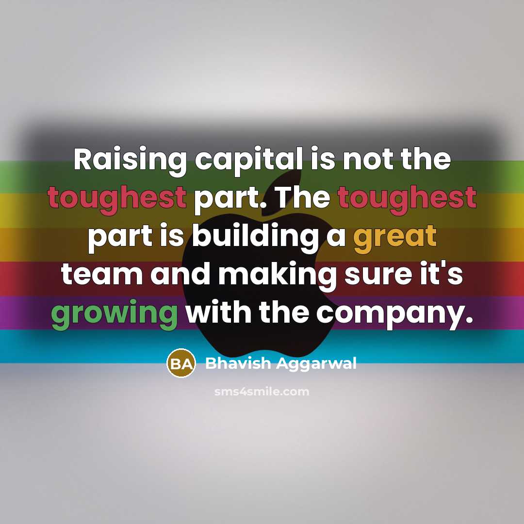 “Raising capital is not the toughest part. The toughest part…” quote by Bhavish Aggarwal