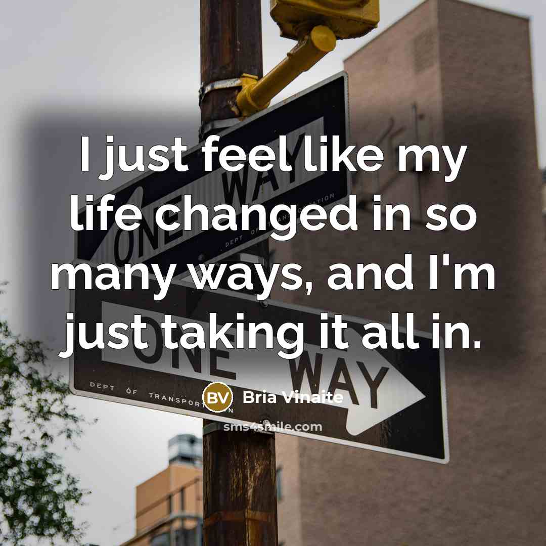 “I just feel like my life changed in so many…” quote by Bria Vinaite