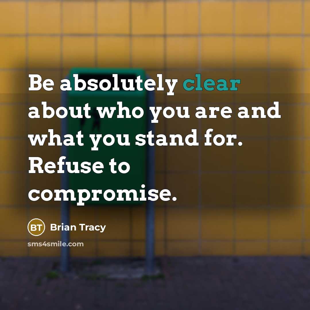 “Be absolutely clear about who you are and what you…” quote by Brian Tracy