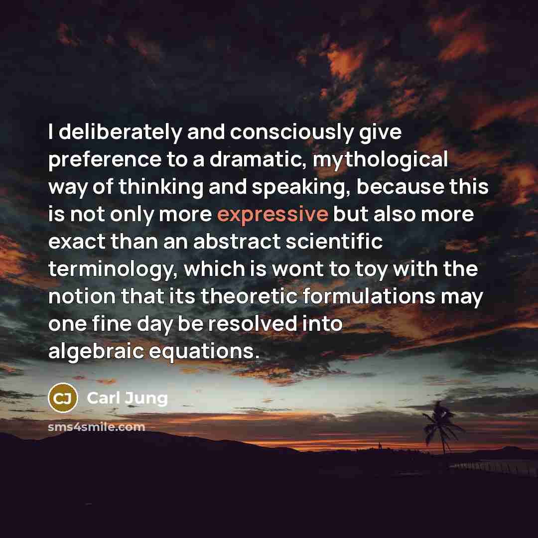 “I deliberately and consciously give preference to a dramatic, mythological…” quote by Carl Jung