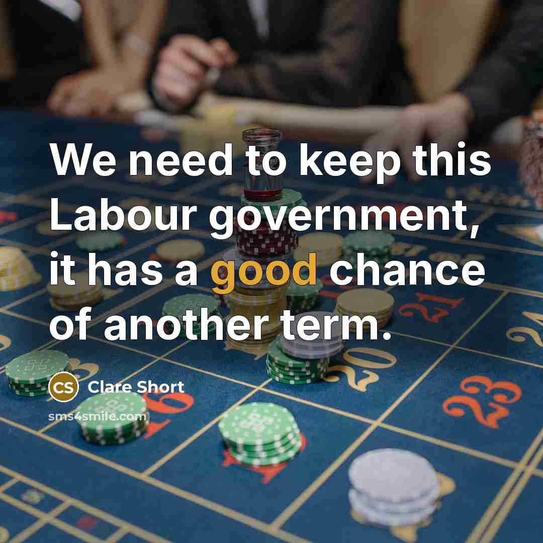 “We need to keep this Labour government, it has a…” quote by Clare Short