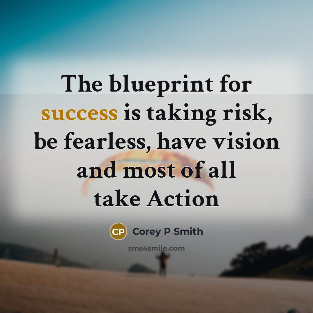 “The blueprint for success is taking risk, be fearless, have…” quote by Corey P Smith