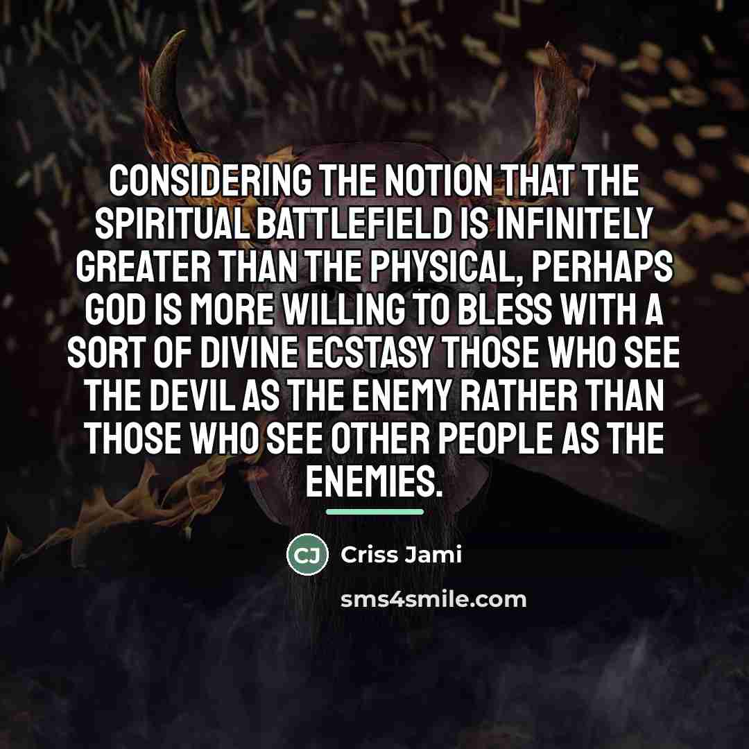 “Considering the notion that the spiritual battlefield is infinitely greater…” quote by Criss Jami