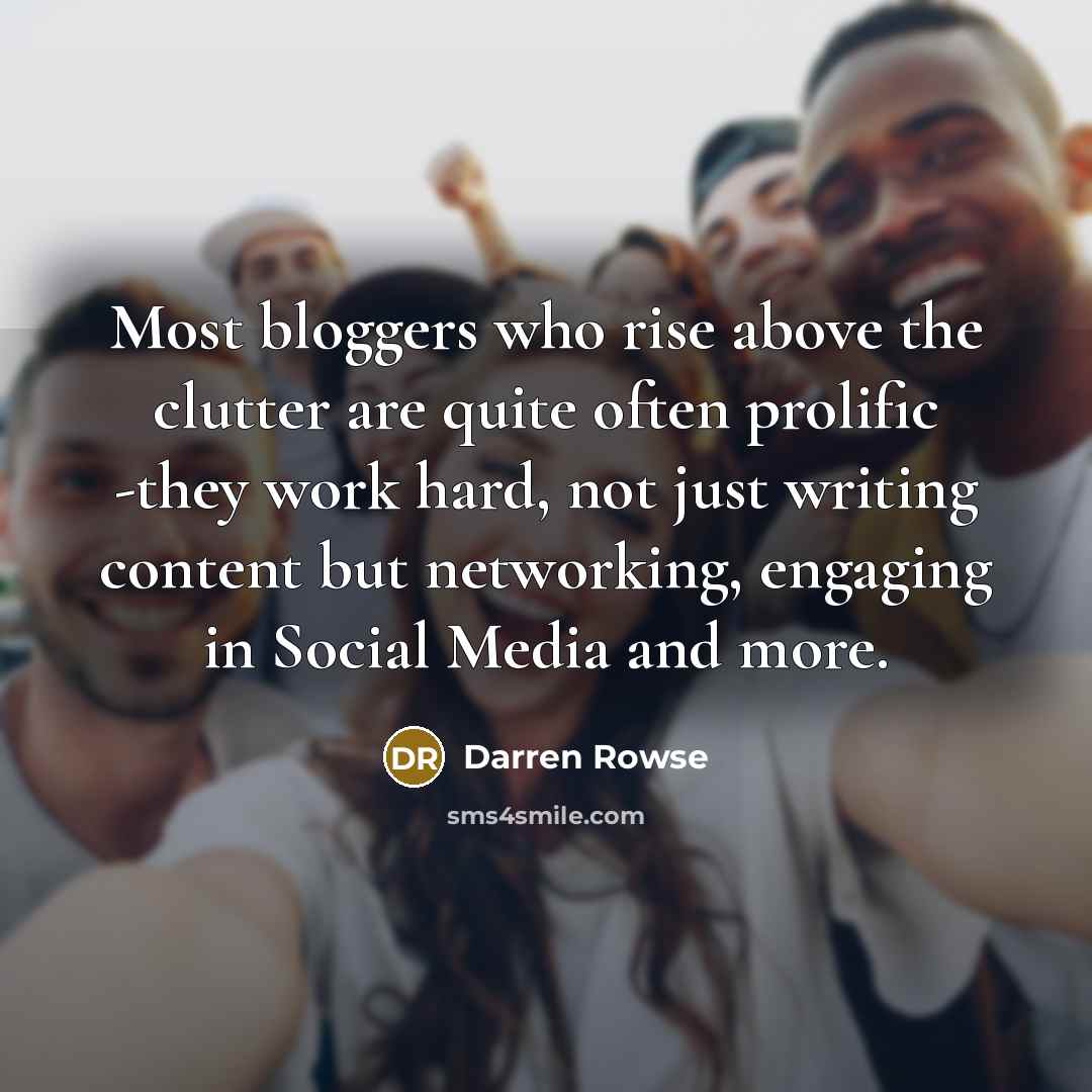 “Most bloggers who rise above the clutter are quite often…” quote by Darren Rowse