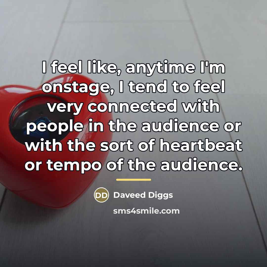 “I feel like, anytime I'm onstage, I tend to feel…” quote by Daveed Diggs