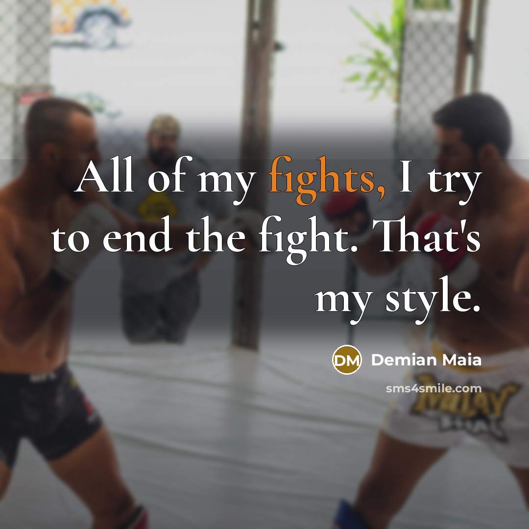 “All of my fights, I try to end the fight.…” quote by Demian Maia