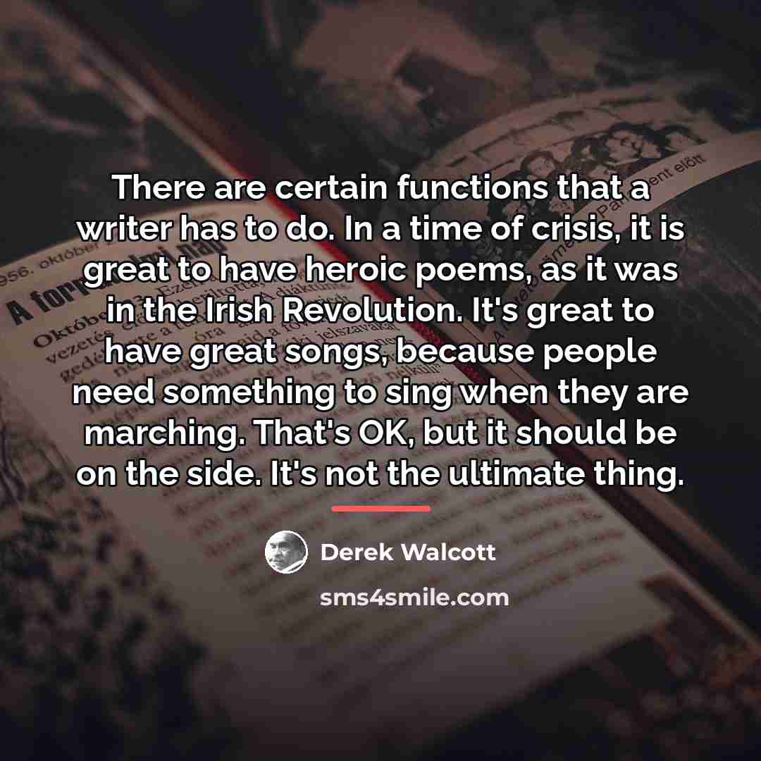 “There are certain functions that a writer has to do.…” quote by Derek Walcott