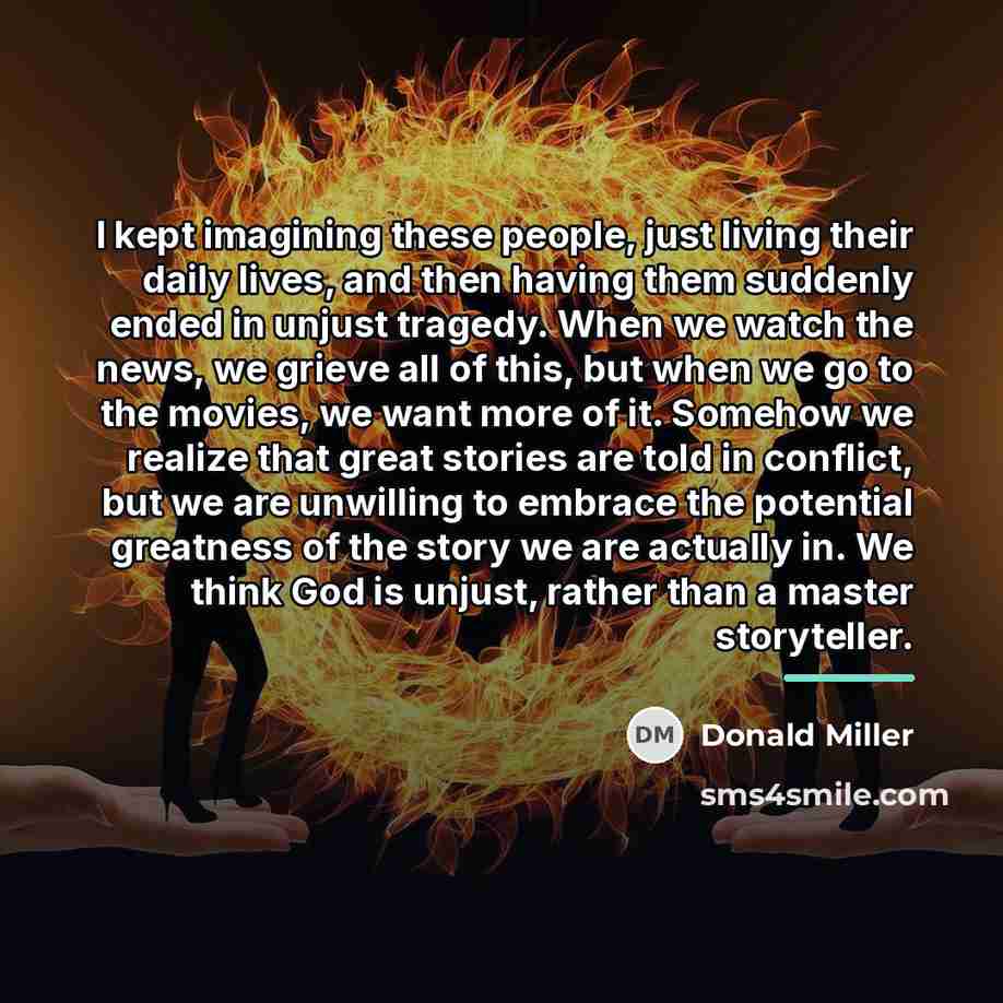 “I kept imagining these people, just living their daily lives,…” quote by Donald Miller