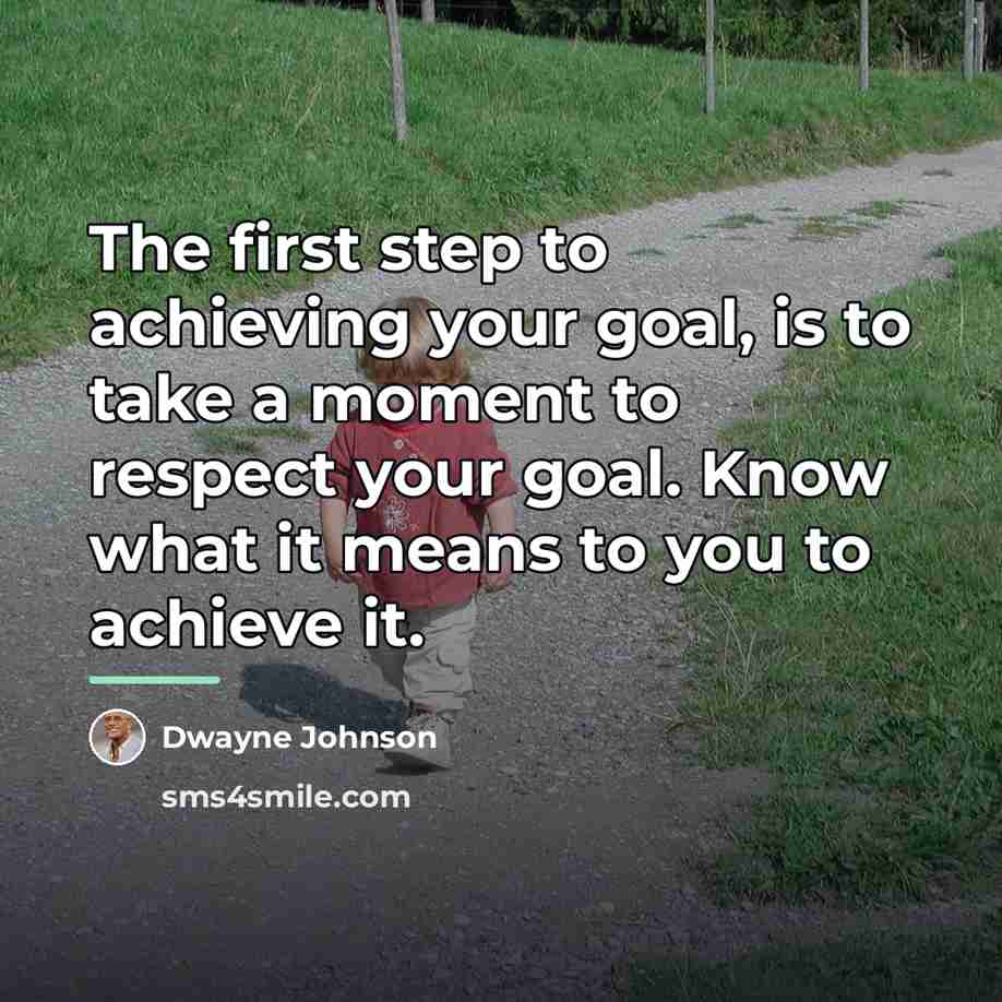 “The first step to achieving your goal, is to take…” quote by Dwayne Johnson