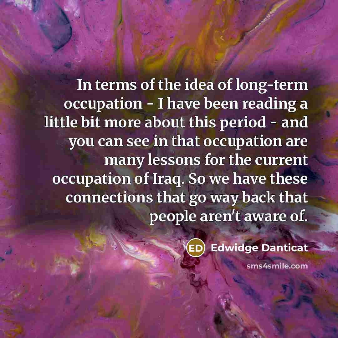 “In terms of the idea of long-term occupation - I…” quote by Edwidge Danticat